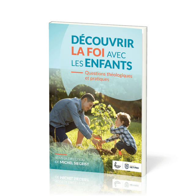 DECOUVRIR LA FOI AVEC LES ENFANTS - QUESTIONS THEOLOGIQUES ET PRATIQUES