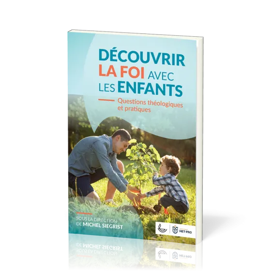 DECOUVRIR LA FOI AVEC LES ENFANTS - QUESTIONS THEOLOGIQUES ET PRATIQUES