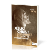 JESUS-CHRIST ET LE DEVELOPPEMENT DE LA VIE INTELLECTUELLE