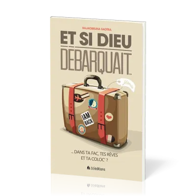 ET SI DIEU DEBARQUAIT - DANS TA FAC, TES REVES ET TA COLOC ?