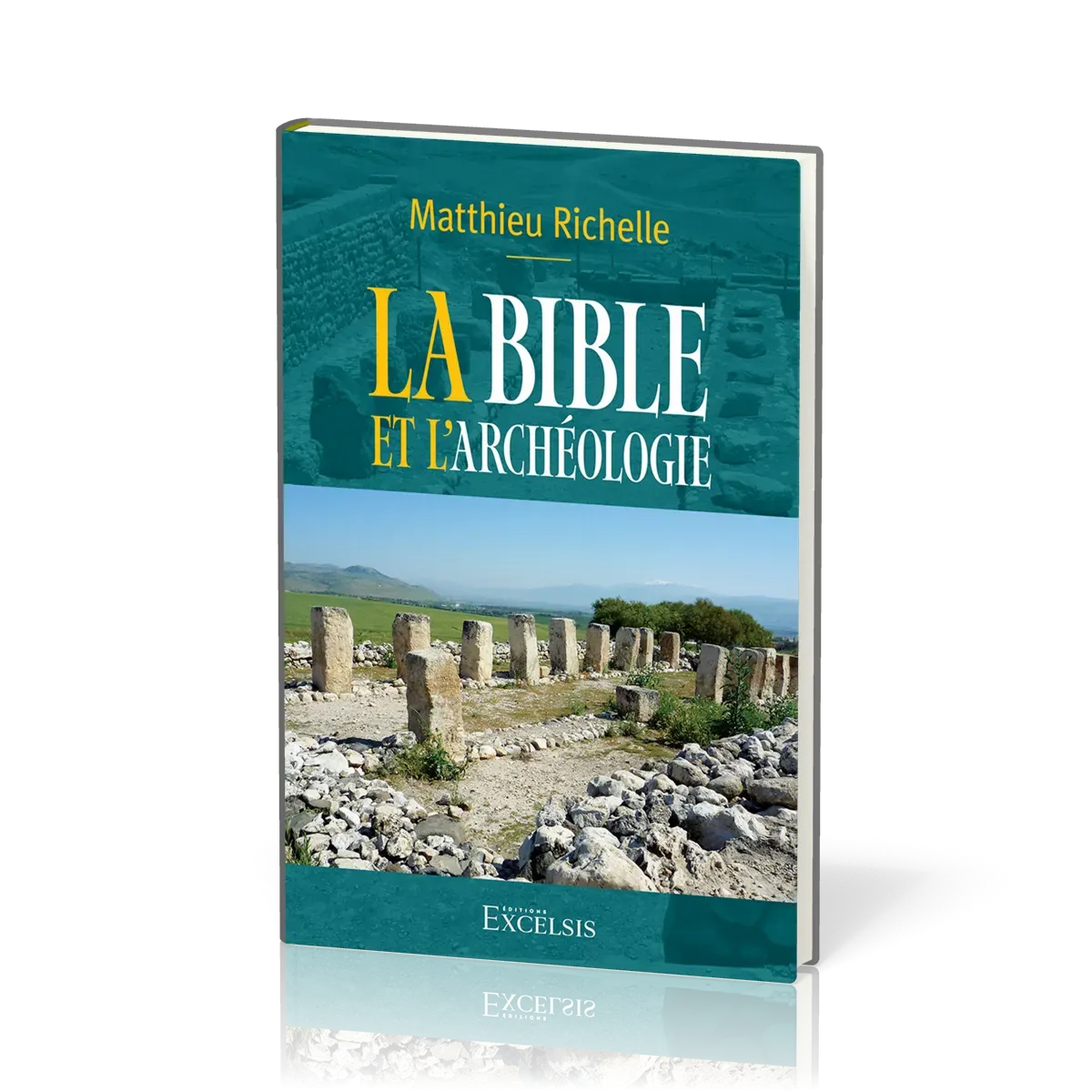 BIBLE ET L'ARCHEOLOGIE (LA) - 2EME EDITION REVISEE ET AUGMENTEE
