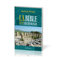 BIBLE ET L'ARCHEOLOGIE (LA) - 2EME EDITION REVISEE ET AUGMENTEE