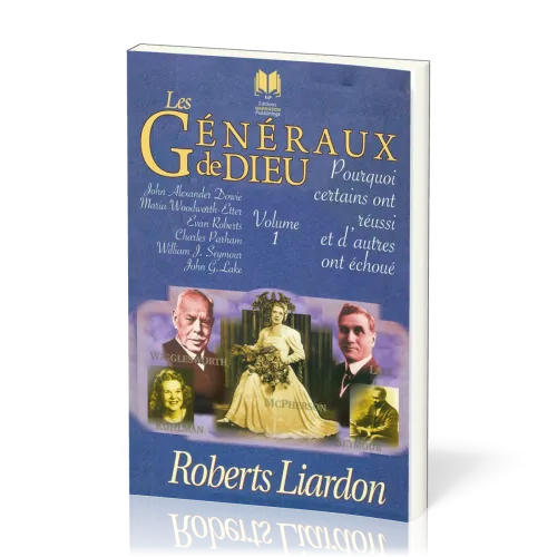 GENERAUX DE DIEU (LES) - POURQUOI CERTAINS ONT REUSSI ET D'AUTRES ONT ECHOUE - VOL. 1