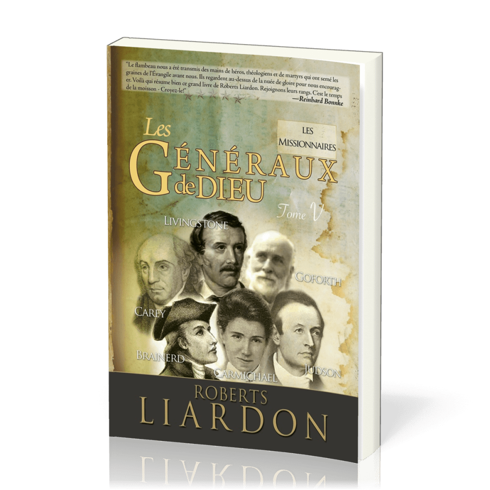 GENERAUX DE DIEU (LES) - LES MISSIONNAIRES - TOME 5 - LIVINGSTONE, GOFORTH, CAREY, CARMICHEL, JUDSON