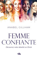 FEMME CONFIANTE (LA) - DECOUVREZ VOTRE IDENTITE EN CHRIST