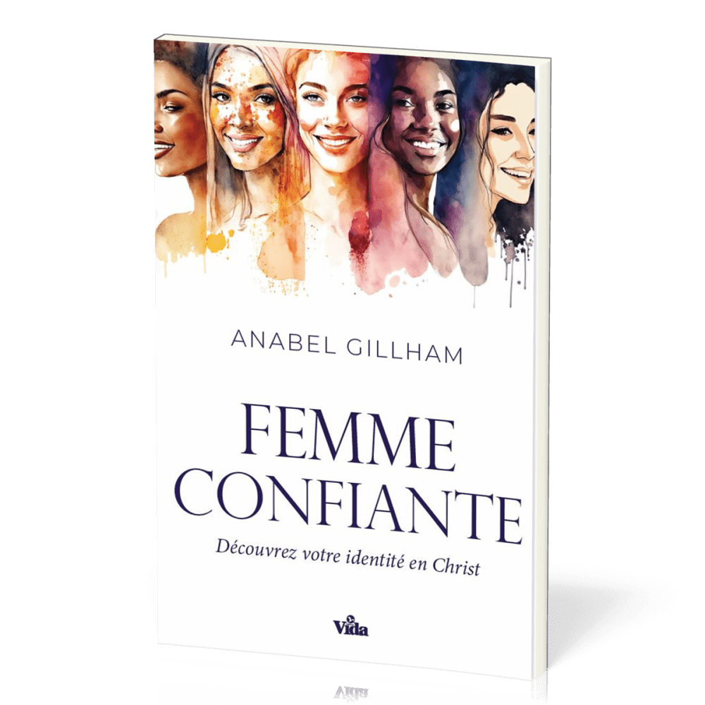 FEMME CONFIANTE (LA) - DECOUVREZ VOTRE IDENTITE EN CHRIST