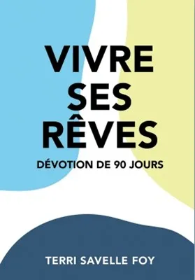 VIVRE SES REVES - DEVOTION DE 90 JOURS