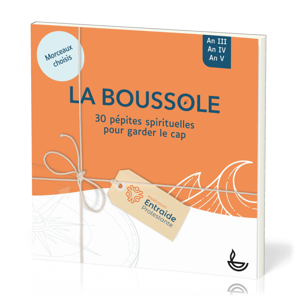 BOUSSOLE (LA) - 30 PEPITES SPIRITUELLES POUR GARDER LE CAP - MORCEAUX CHOISIS