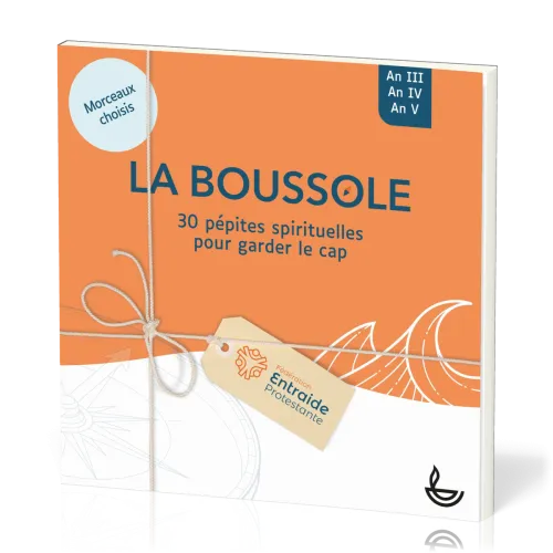 BOUSSOLE (LA) - 30 PEPITES SPIRITUELLES POUR GARDER LE CAP - MORCEAUX CHOISIS