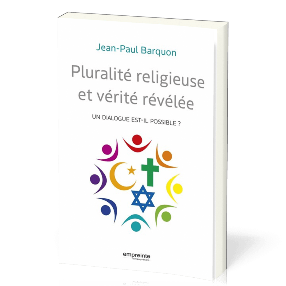 PLURALITE RELIGIEUSE ET VERITE REVELEE - UN DIALOGUE EST-IL POSSIBLE?