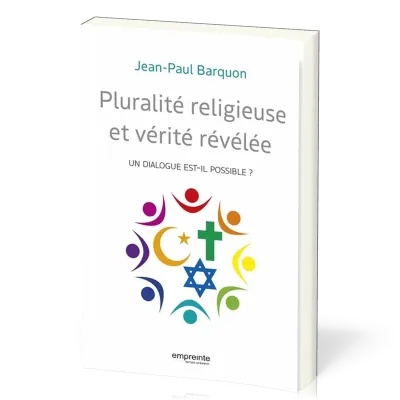 PLURALITE RELIGIEUSE ET VERITE REVELEE - UN DIALOGUE EST-IL POSSIBLE?