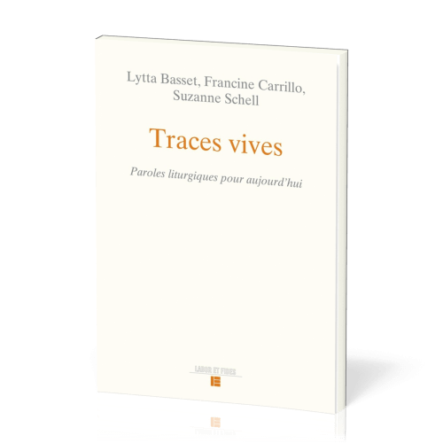 TRACES VIVES - PAROLES LITHURGIQUES POUR AUJOURD'HUI