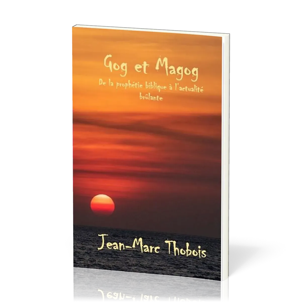 GOG ET MAGOG - DE LA PROPHETIE BIBLIQUE A L'ACTUALITE BRULANTE