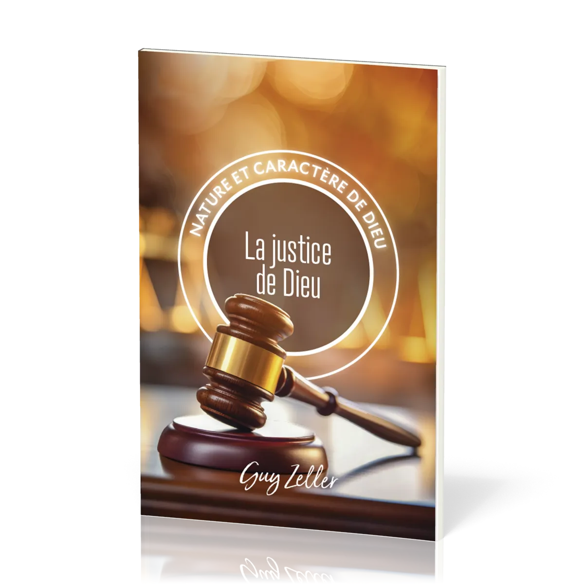 JUSTICE DE DIEU (LA) - NATURE ET CARACTERE DE DIEU