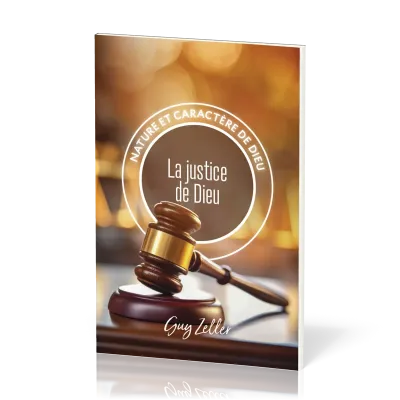 JUSTICE DE DIEU (LA) - NATURE ET CARACTERE DE DIEU