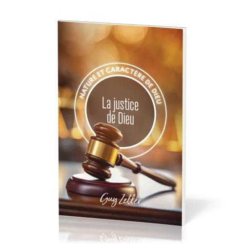 JUSTICE DE DIEU (LA) - NATURE ET CARACTERE DE DIEU