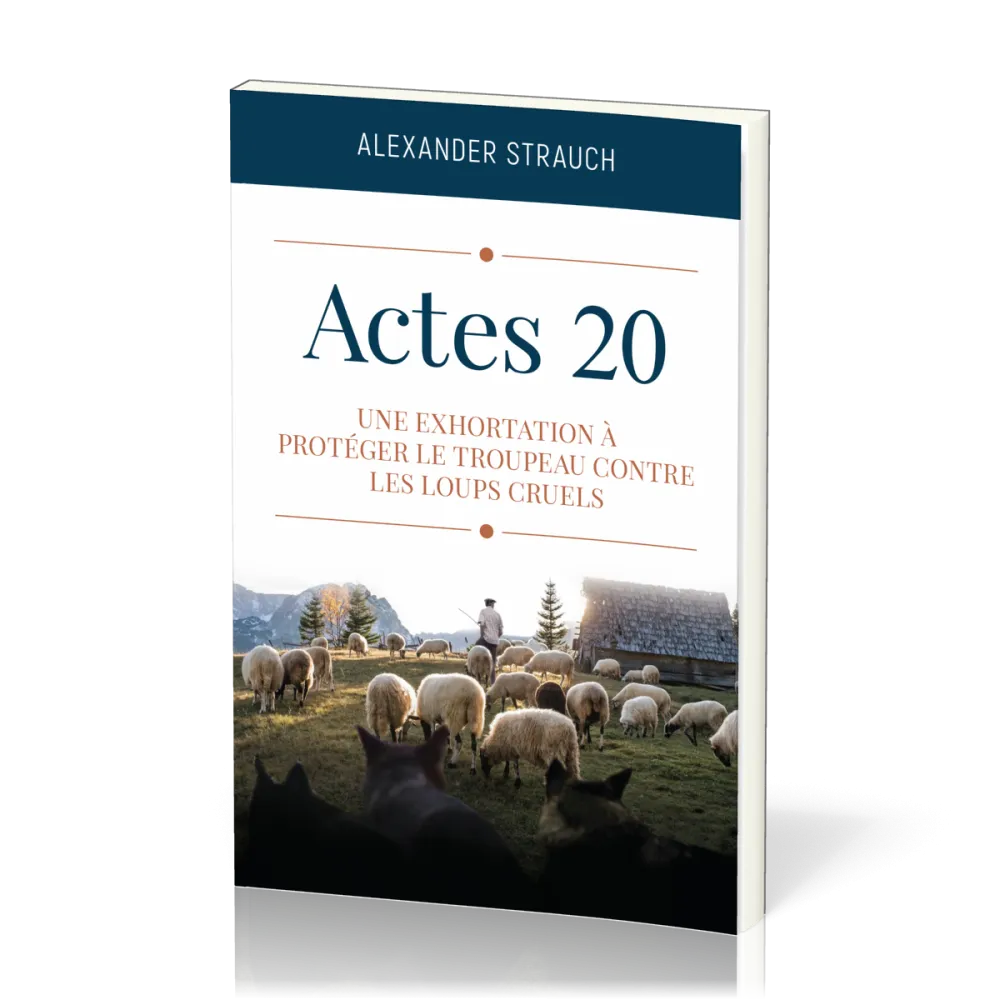 ACTES 20 - UNE EXORTATION A PROTEGER LE TROUPEAU CONTRE LES LOUPS CRUELS