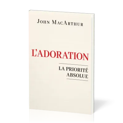 ADORATION (L') - LA PRIORITE ABSOLUE