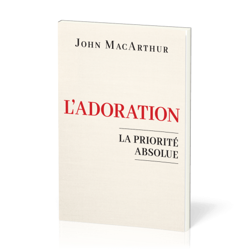 ADORATION (L') - LA PRIORITE ABSOLUE