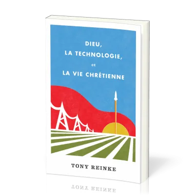 DIEU, LA TECHNOLOGIE ET LA VIE CHRETIENNE
