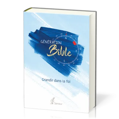 BIBLE SEMEUR 2015 ETUDE GENERATION BIBLE RIGIDE BLEUE - GRANDIR DANS LA FOI
