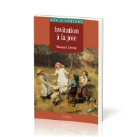 INVITATION A LA JOIE - UN VOYAGE AVEC DIEU SUR LES TERRES DE L'EPANOUISSEMENT HUMAIN