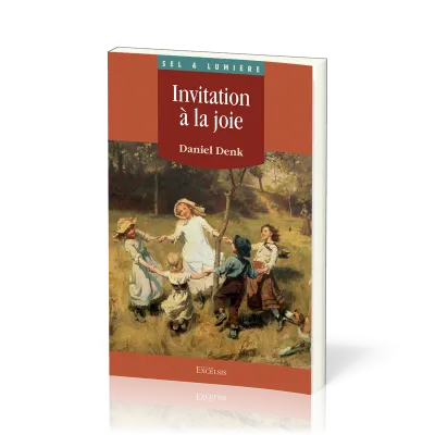 INVITATION A LA JOIE - UN VOYAGE AVEC DIEU SUR LES TERRES DE L'EPANOUISSEMENT HUMAIN