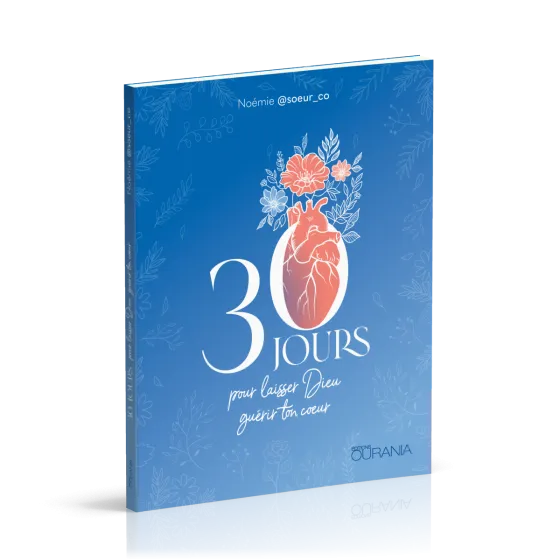 30 JOURS POUR LAISSER DIEU GUERIR TON COEUR