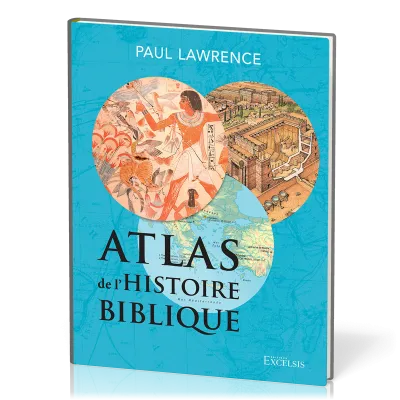 ATLAS DE L'HISTOIRE BIBLIQUE - DEUXIEME EDITION