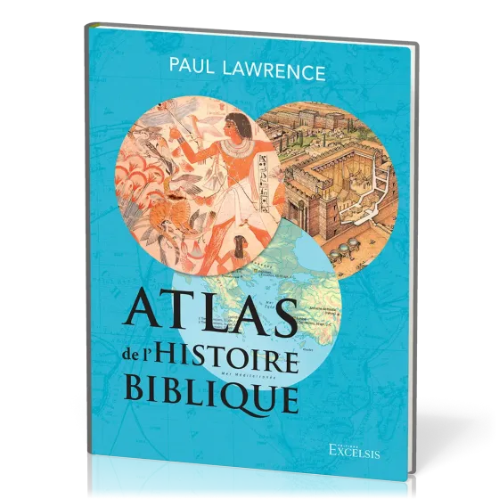 ATLAS DE L'HISTOIRE BIBLIQUE - DEUXIEME EDITION