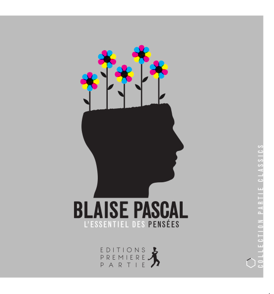 BLAISE PASCAL - L'ESSENTIEL DES PENSEES