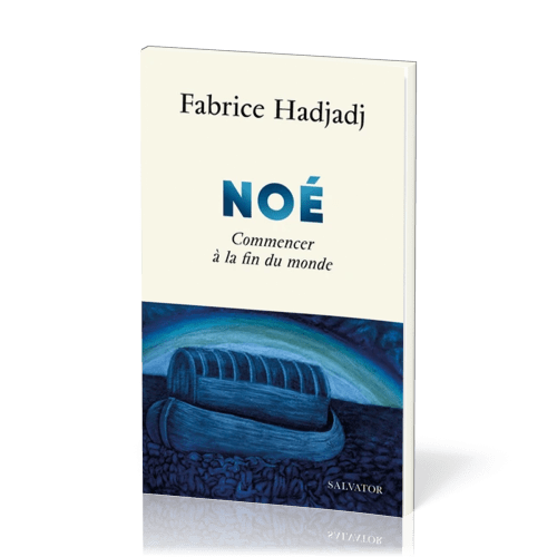 NOE - COMMENCER A LA FIN DU MONDE