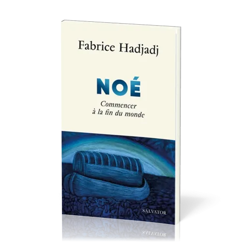 NOE - COMMENCER A LA FIN DU MONDE