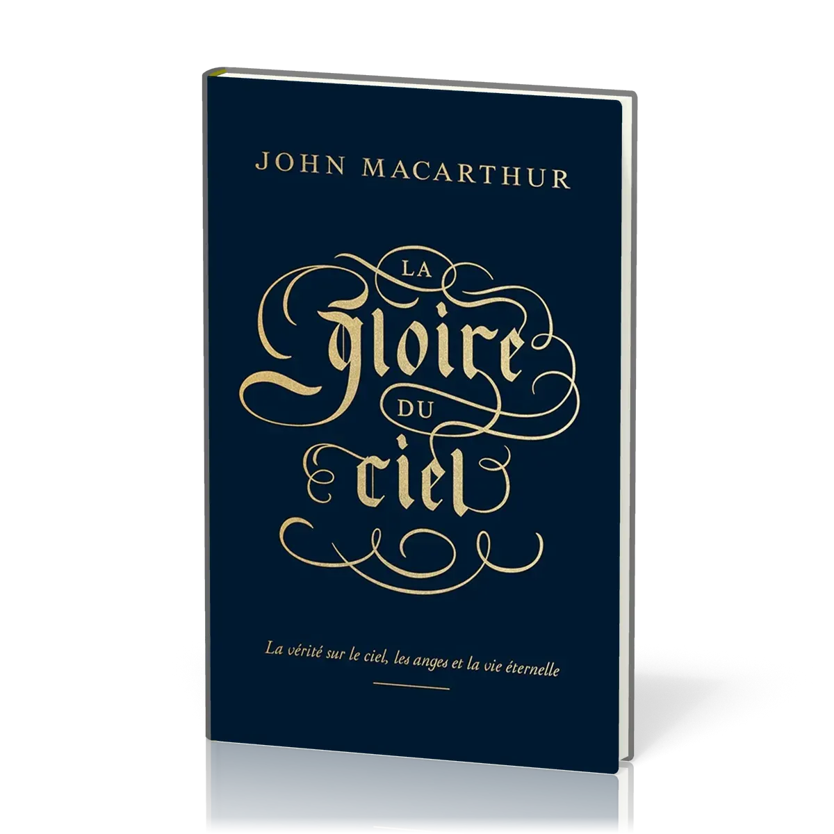 GLOIRE DU CIEL (LA) - LA VERITE SUR LE CIEL, LES ANGES ET LA VIE ETERNELLE