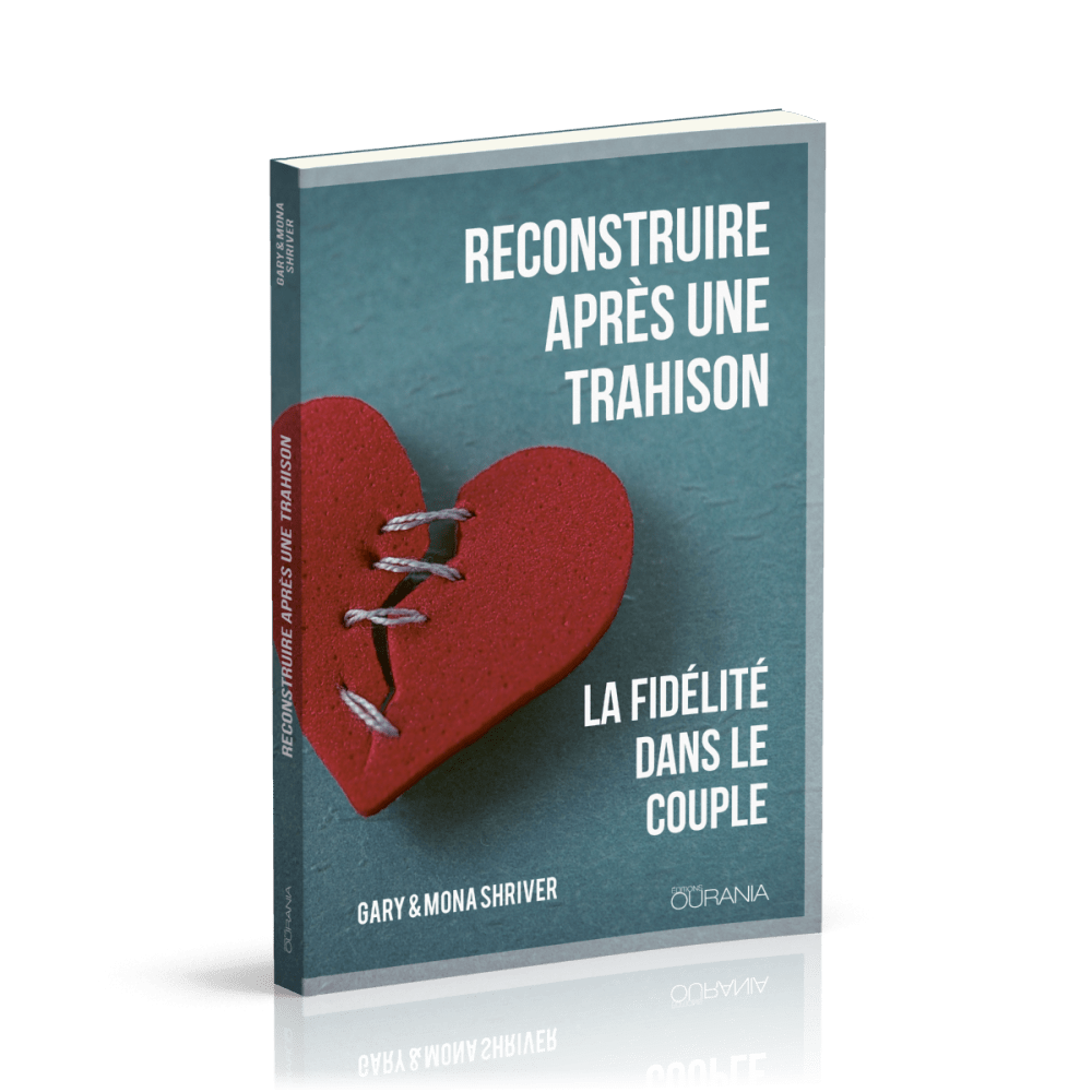 RECONSTRUIRE APRES UNE TRAHISON - LA FIDELITE DANS LE COUPLE
