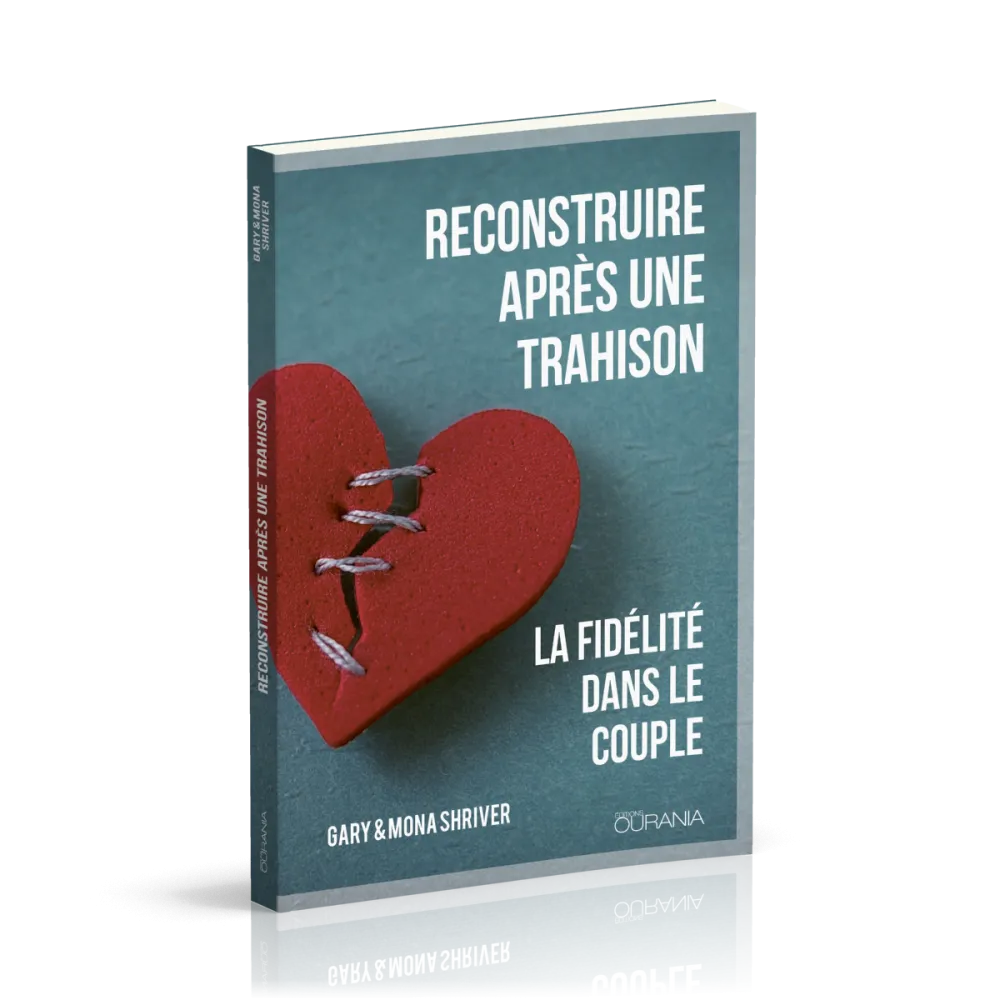 RECONSTRUIRE APRES UNE TRAHISON - LA FIDELITE DANS LE COUPLE