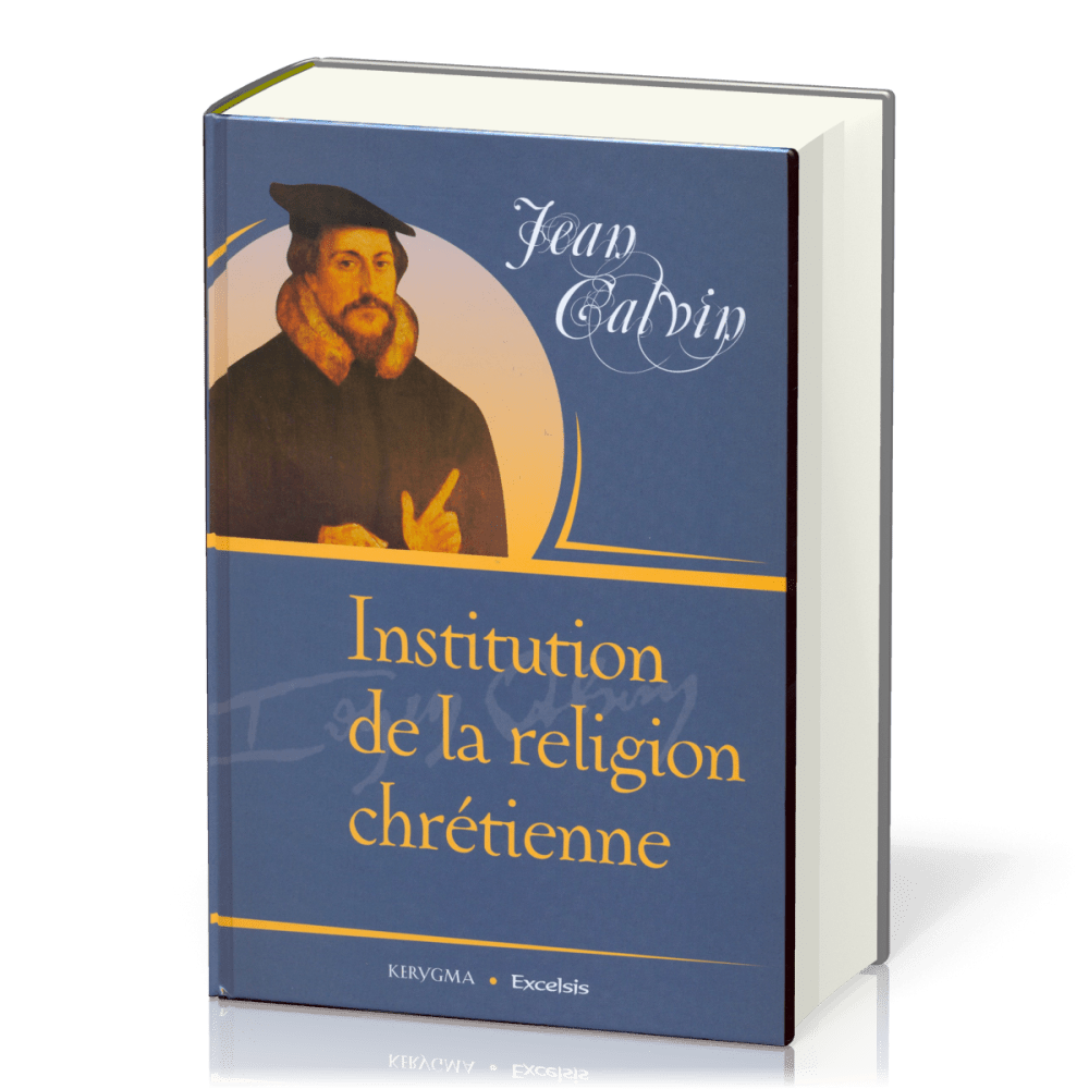 INSTITUTION DE LA RELIGION CHRETIENNE