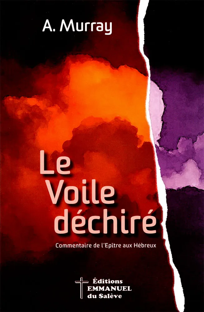 VOILE DECHIRE (LE) - COMMENTAIRE SUR L'EPITRE AUX HEBREUX