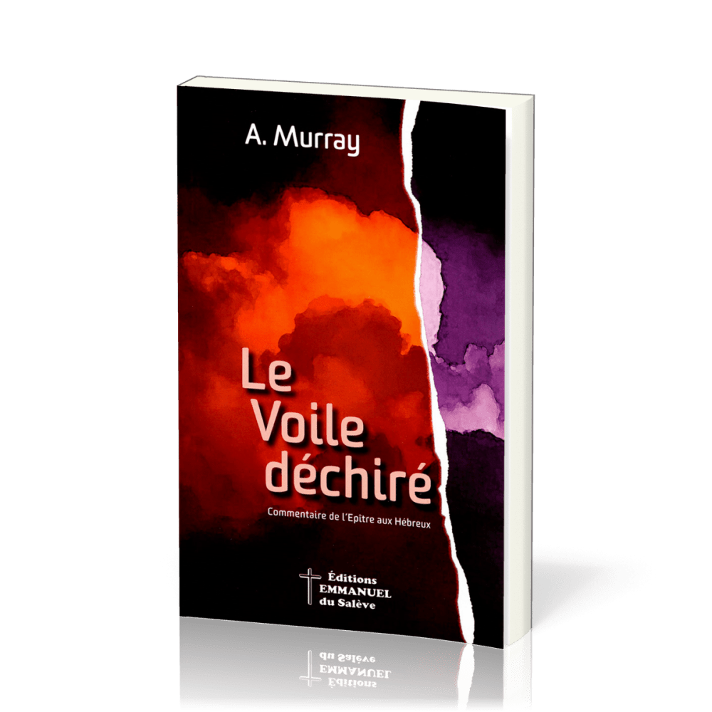 VOILE DECHIRE (LE) - COMMENTAIRE SUR L'EPITRE AUX HEBREUX