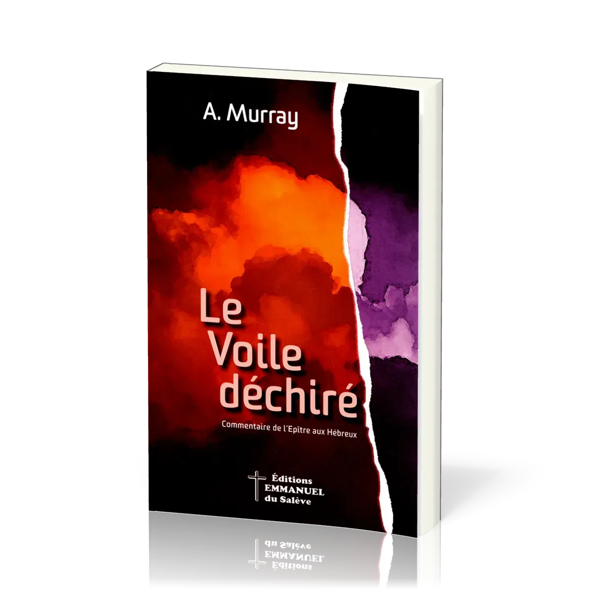 VOILE DECHIRE (LE) - COMMENTAIRE SUR L'EPITRE AUX HEBREUX