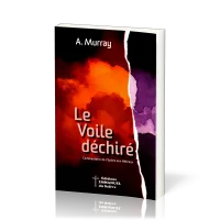 VOILE DECHIRE (LE) - COMMENTAIRE SUR L'EPITRE AUX HEBREUX