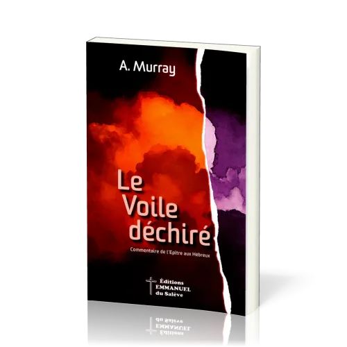 VOILE DECHIRE (LE) - COMMENTAIRE SUR L'EPITRE AUX HEBREUX