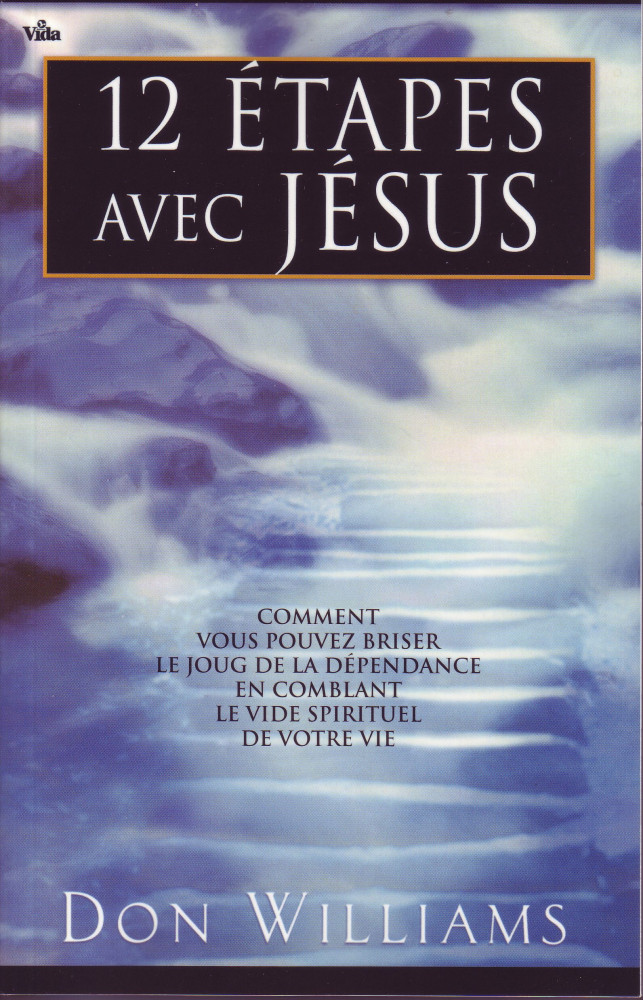 DOUZE ETAPES AVEC JESUS - COMMENT VOUS POUVEZ BRISER LE JOUG DE LA DEPENDANCE EN COMBLANT LE VIDE SP