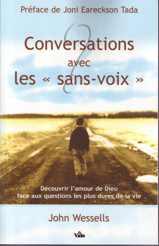 CONVERSATIONS AVEC LES SANS VOIX - DECOUVRIR L'AMOUR DE DIEU FACE AUX QUESTIONS LES PLUS DURES DE LA
