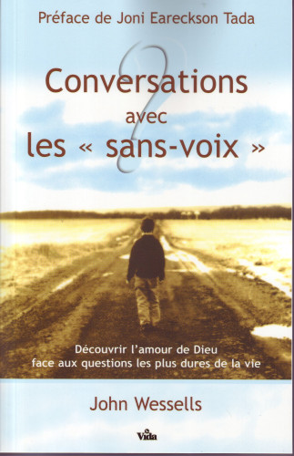 CONVERSATIONS AVEC LES SANS VOIX - DECOUVRIR L'AMOUR DE DIEU FACE AUX QUESTIONS LES PLUS DURES DE LA