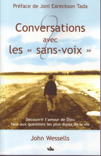 CONVERSATIONS AVEC LES SANS VOIX - DECOUVRIR L'AMOUR DE DIEU FACE AUX QUESTIONS LES PLUS DURES DE LA