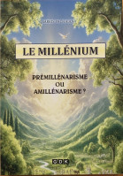 MILLENIUM PREMILLENARISME OU AMILLENARISME (LE) ?