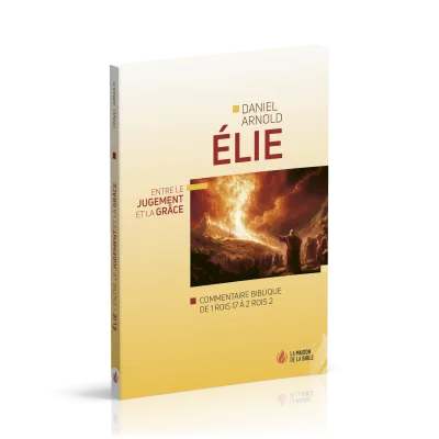 ELIE - ENTRE LE JUGEMENT ET LA GRÂCE