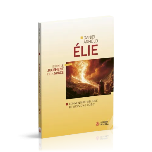 ELIE - ENTRE LE JUGEMENT ET LA GRÂCE