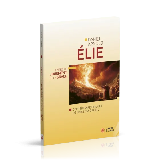 ELIE - ENTRE LE JUGEMENT ET LA GRÂCE